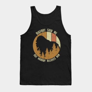 Retro Vintage Bigfoot Saw Me But Nobody Believes Him Tank Top